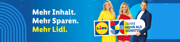 Mehr Inhalt. Mehr Sparen. Mehr Lidl.