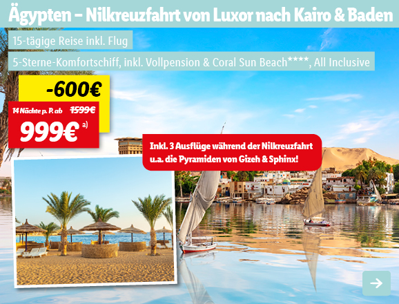 Ägypten- Nilkreuzfahrt von Luxor nach Kairo & Baden, 14 Nächte p.P. ab 999€