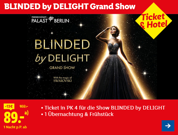 BLINDED by DELIGHT Grand Show. Angeboten wird 1 Ticket in PK 4 für die Show BLINDED by DELIGHT & 1 Übernachtung & Frühstück. Ab 89,- € pro Person für 1 Nacht (statt 102,- €, 13,- € gespart). Ticket & Hotel. Jetzt buchen.