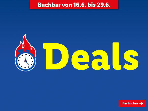Unsere neuen Deals! Buchbar von 2.6. - 15.6.