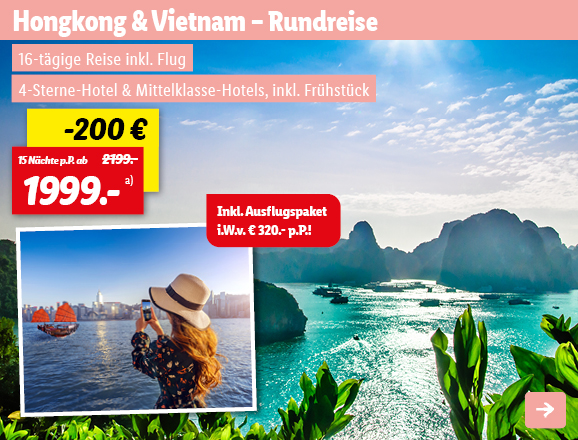 Hongkong & Vietnam - Rundreise, 15 Nächte p.P. ab 1999€