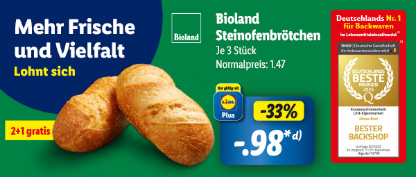 Mehr Frische und Vielfalt lohnt sich. Bioland Steinofenbrötchen je 3 3 Stück mit Lidl Plus 33% günstiger für 98 Cent*. Normalpreis: 1,47€