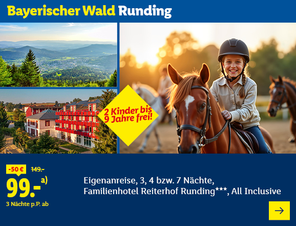 Bayerischer Wald Runding. Angeboten wird eine Eigenanreise für 3, 4 bzw. 7 Nächte im Familienhotel Reiterhof Runding***, All Inclusive. Ab 99,- € pro Person für 3 Nächte (statt 149,- €, 50,- € gespart). 2 Kinder bis 9 Jahre frei! Jetzt buchen.
