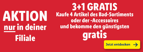 Aktion NUR in deiner Filiale – 3+1 GRATIS: Kaufe 4 Artikel des Bad-Sortiments oder der -Accessoires in deiner Filiale und bekomme den günstigsten Artikel gratis