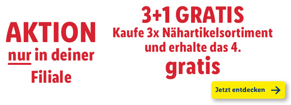 Aktion NUR in deiner Filiale – 3+1 GRATIS: Kaufe 3x Nähartikelsortiment und erhalte das 4. gratis