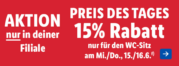Preis des Tages – Aktion nur in deiner Filiale