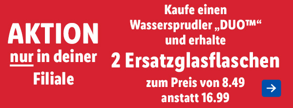 Aktion nur in deiner Filiale – Kaufe einen Wassersprudler „DUO™“ und erhalte 2 Ersatzglasflaschen zum Preis von 8.49 anstatt 16.99