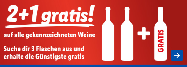 2+1 gratis! auf alle gekennzeichneten Weine – Such dir 3 Flaschen aus und erhalte die Günstigste gratis