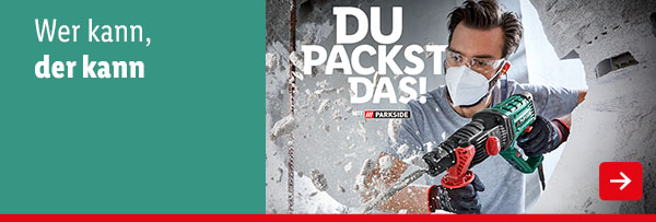 Jetzt in deiner Filiale - Du packst das mit Parkside
