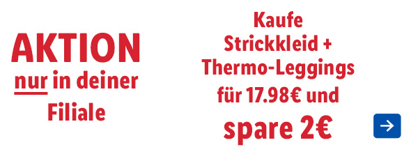 Aktion NUR in deiner Filiale – Kaufe Strickkleid + Thermo-Leggings für 17.98€ und und spare 2€