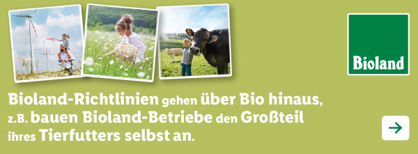 Bioland-Richtlinien gehen über Bio hinaus, z.B. bauen Bioland-Betriebe den Großteil ihres Tierfutters selbst an.