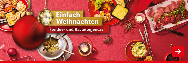 Einfach Weihnachten – Fondue- und Raclettegenuss