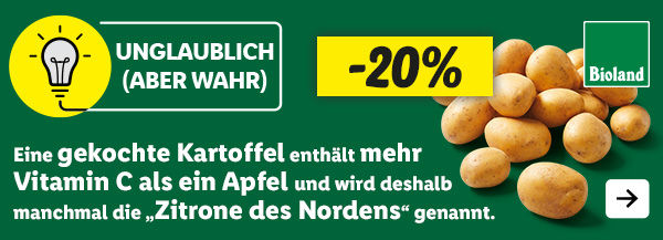 Unglaublich (aber wahr): Eine gekochte Kartoffel enthält mehr Vitamin C als ein Apfel und wird deshalb manchmal die „Zitrone des Nordens“ genannt. Jetzt in deiner Filiale: Bioland Deutsche Speisekartoffeln -20%