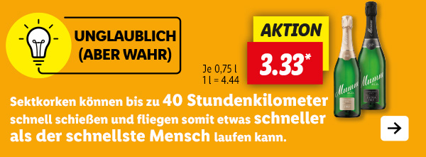 Unglaublich (aber wahr): Sektkorken können bis zu 40 Stundenkilometer schnell schießen und fliegen somit etwas schneller als der schnellste Mensch laufen kann.