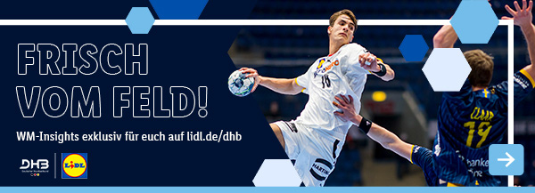 Handball WM: Frisch vom Feld! WM-Insights exklusiv für euch auf lidl.de/dhb