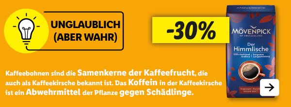 Unglaublich (aber wahr): Kaffeebohnen sind die Samenkerne der Kaffeefrucht, die auch als Kaffeekirsche bekannt ist. Das Koffein in der Kaffeekirsche ist ein Abwehrmittel der Pflanze gegen Schädlinge. Jetzt in deiner Filiale: Mövenpick Der Himmlische Röstkaffee -30%
