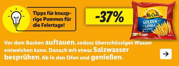 Tipps für knusprige Pommes für die Feiertage! Vor dem Backen auftauen, sodass überschüssiges Wasser entweichen kann. Danach mit etwas Salzwasser besprühen. Ab in den Ofen und genießen. McCain Golden Longs -37%