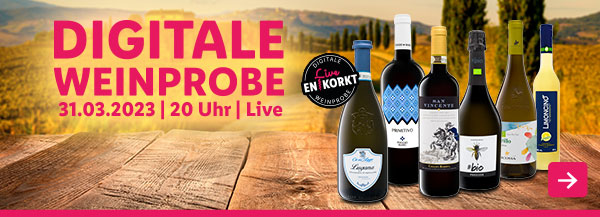 Digitale Weinprobe: 31.03.2023 | 20 Uhr | Live
