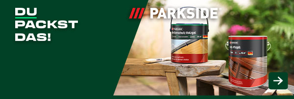 Jetzt in deiner Filiale: Dein Garten mit Parkside®