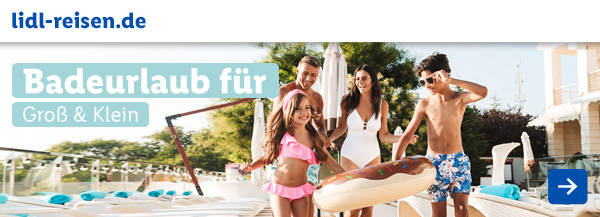 Lidl Reisen: Badeurlaub für Groß & Klein