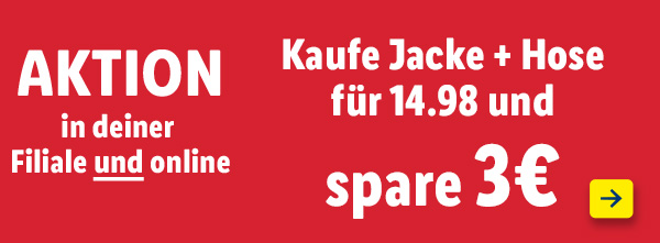 Aktion in deiner Filiale und online – Kaufe Jacke + Hose für 14.98 und spare 3€