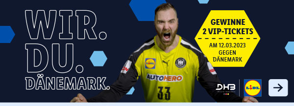 DHB Gewinnspiel – Gewinne 2 VIP-Tickets für das Spiel am 12.03.2023 gegen Dänemark