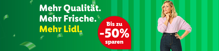 Mehr Qualität. Mehr Frische. Mehr Lidl.